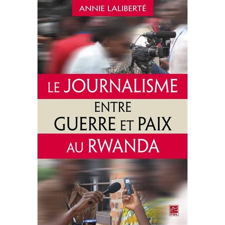 Le journalisme entre guerre et paix au Rwanda