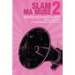 Slam ma muse 2 : Anthologie des slameuses du Québec