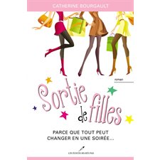 Sortie de filles : Parce que tout peut changer en une soirée...