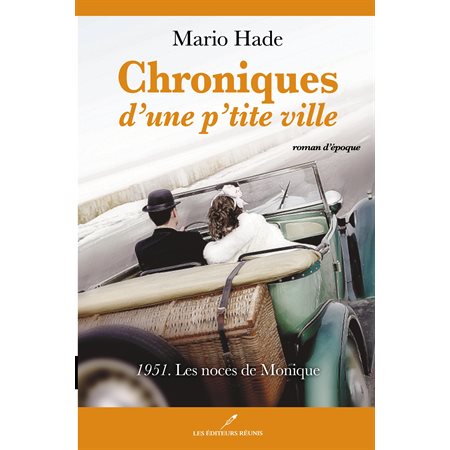 Chroniques d'une p'tite ville 02 : 1951. Les noces de Monique