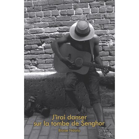 J'irai danser sur la tombe de Senghor