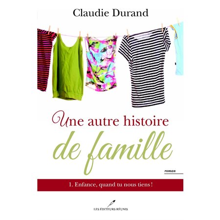 Une autre histoire de famille 01 : Enfance, quand tu nous tiens!