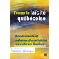 Penser la laïcité québécoise