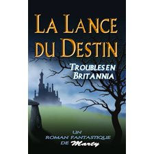 La lance du destin : Troubles en Britannia