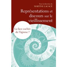 Représentations et discours sur le vieillissement - La face cachée de l'âgisme?