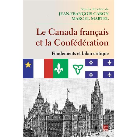 Le Canada français et la Confédération  Fondements et bilan critique