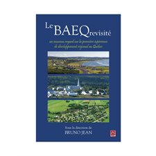 Le BAEQ revisité : un nouveau regard sur la première expérience de développement régional au Québec