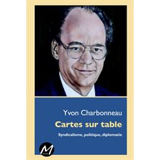 Cartes sur table : Syndicalisme, politique, diplomatie