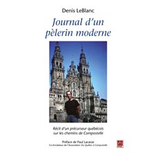 Journal d'un pèlerin moderne : Récit d'un précurseur québécois sur les chemins de Compostelle