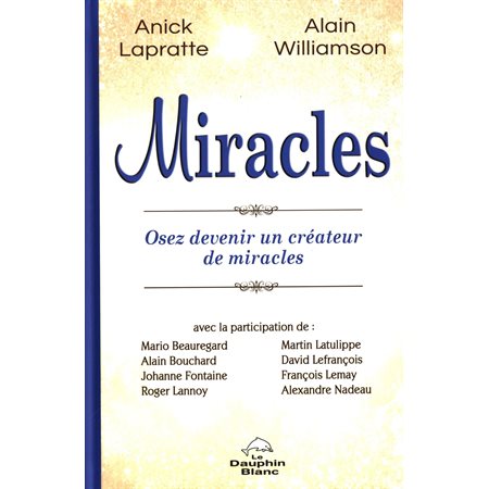 Miracles : Osez devenir un créateur de miracles