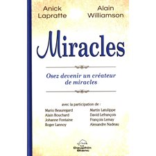Miracles : Osez devenir un créateur de miracles
