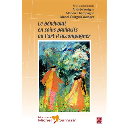 Le bénévolat en soins palliatifs, ou, L'art d'accompagner