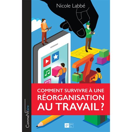 Comment survivre à une réorganisation au travail ?