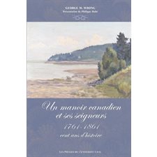 Le manoir canadien et ses seigneurs (1761-1861)