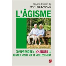 L'âgisme : Comprendre et changer le regard social sur le...