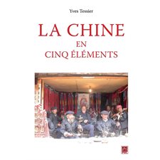 La Chine en cinq éléments