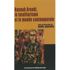 Hannah Arendt, le totalitarisme et le monde