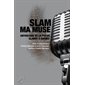 Slam ma muse : Anthologie de la poésie slamée à Québec