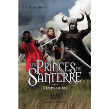 Les Princes de Santerre 4 : Temps noirs