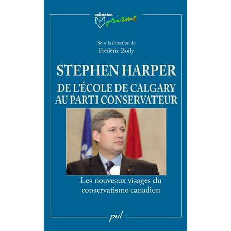 Stephen Harper et l'Ecole de Calgary au parti conservateur