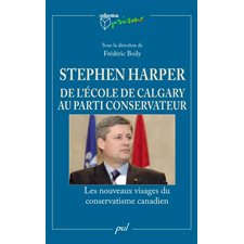 Stephen Harper et l'Ecole de Calgary au parti conservateur