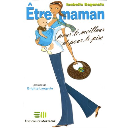 Être maman pour le meilleur et pour le pire