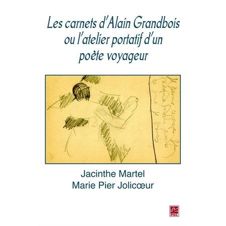 Les carnets d'Alain Grandbois ou l'atelier portatif d'un...